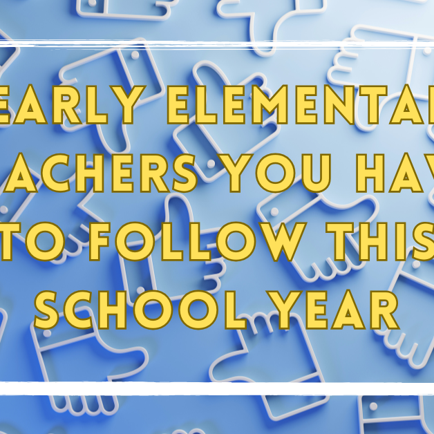 8 Early Elementary Teachers You Have to Follow This School Year
