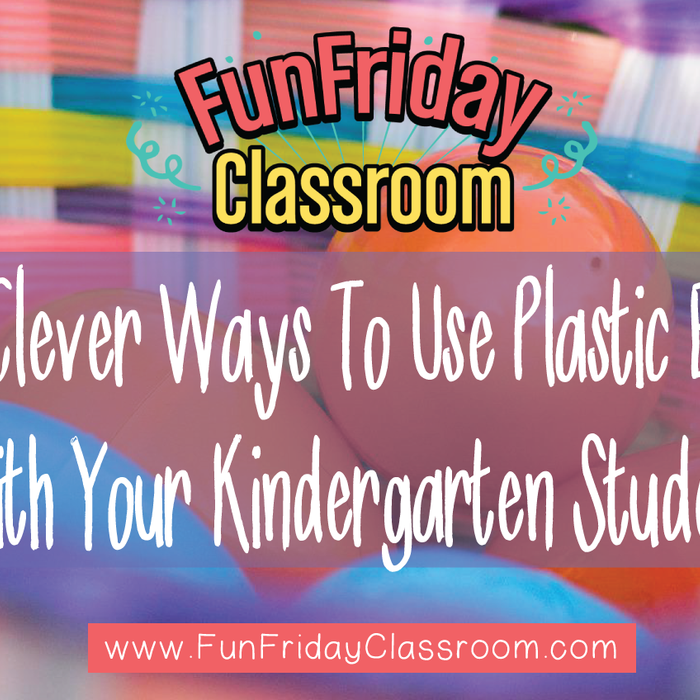 10 Clever Ways To Use Plastic Eggs With Your Kindergarten Students