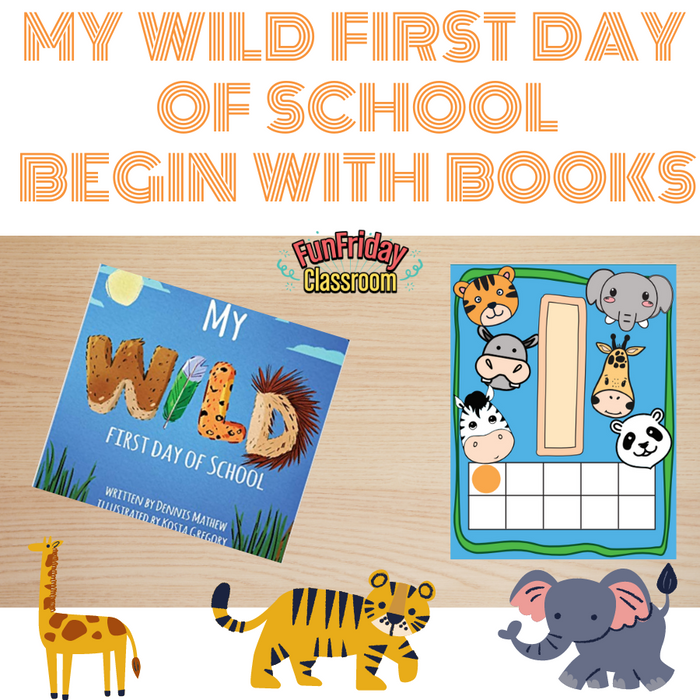 My Wild First Day of School - Begin with Books - Fun Friday Classroom