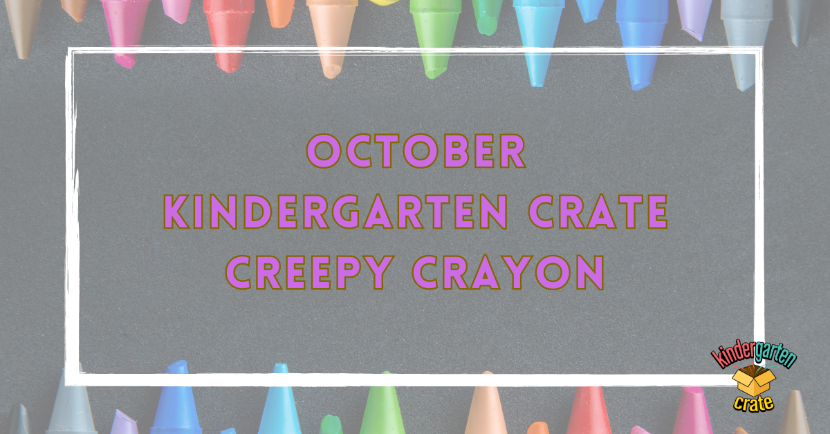 October Kindergarten Crate - Creepy Crayon