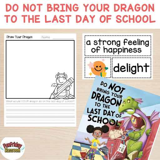 Do Not Bring Your Dragon to the Last Day Of School - Begin with Books - Kindergarten Crate