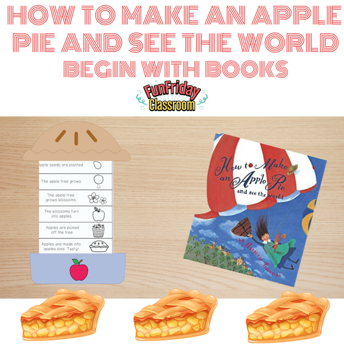 How to Make an Apple Pie and See the World - Begin with Books - Fun Friday Classroom
